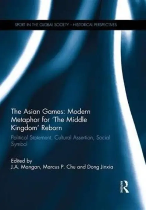 Asian Games: Modern Metaphor for The Middle Kingdom Reborn