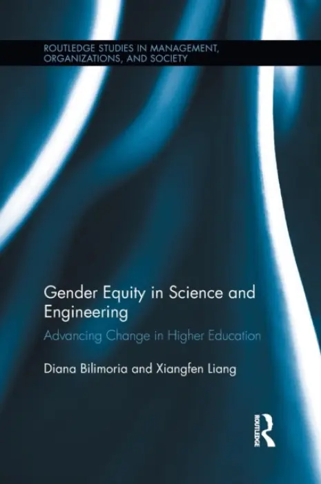 Gender Equity in Science and Engineering - Bilimoria, Diana (Case Western Reserve University, USA) a Liang, Xiangfen (Case Western Reserve University, USA)