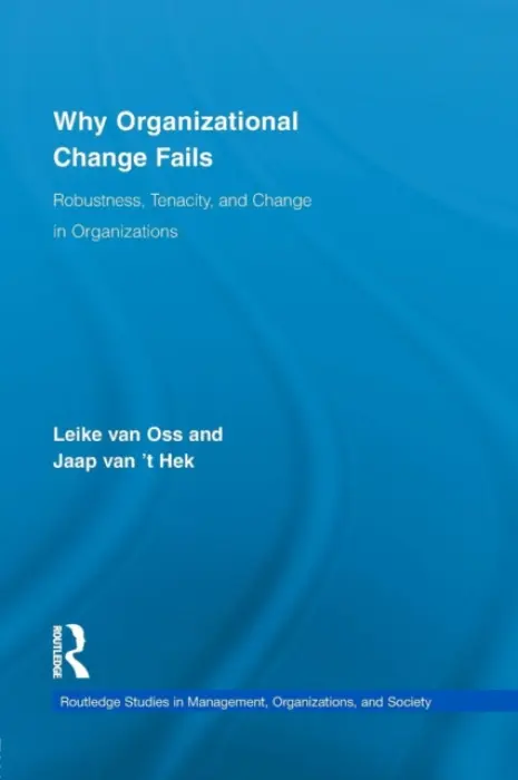 Why Organizational Change Fails - van Oss, Leike a van 't Hek, Jaap