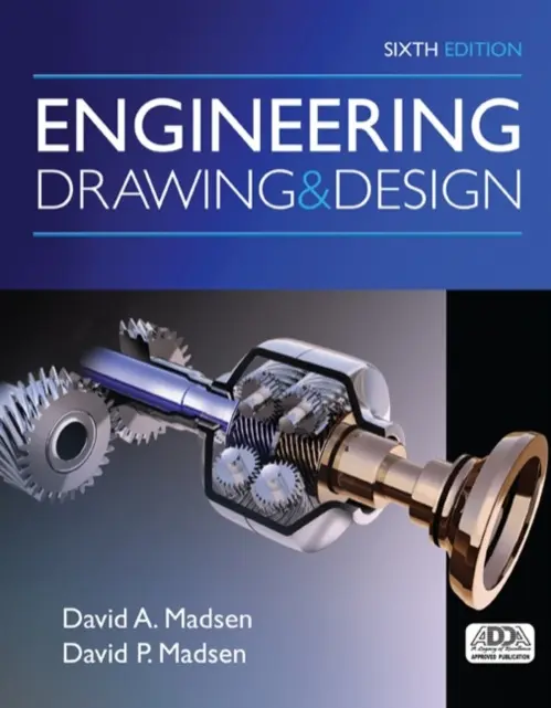 Engineering Drawing and Design - Madsen, David (Madsen Designs, Incorporated) a Madsen, David (President of Madsen Designs Inc., Faculty Emeritus Clackamas Community College.) a Madsen, David (President of Engineering Drafting  a  Design, Inc.)