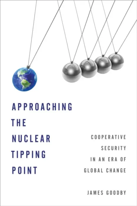 Approaching the Nuclear Tipping Point - Goodby, James E.
