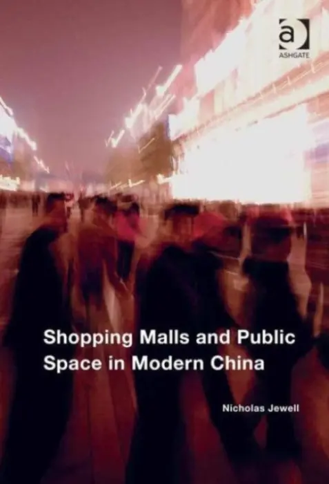 Shopping Malls and Public Space in Modern China - Jewell, Nicholas