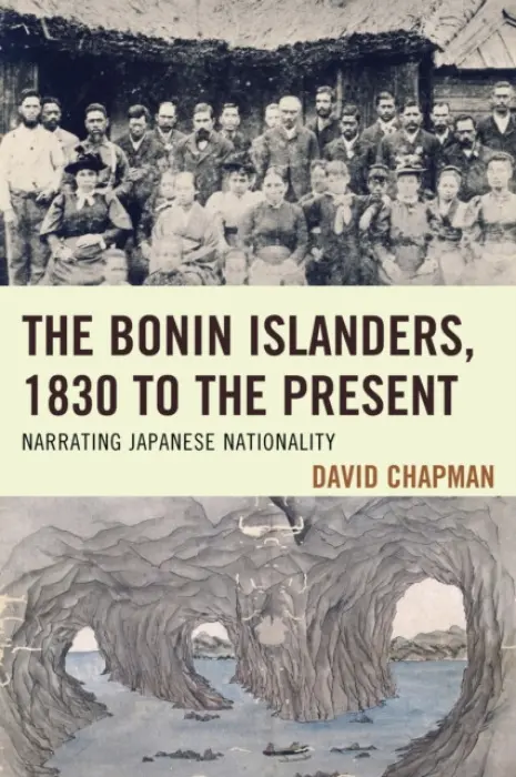 Bonin Islanders, 1830 to the Present - Chapman, David