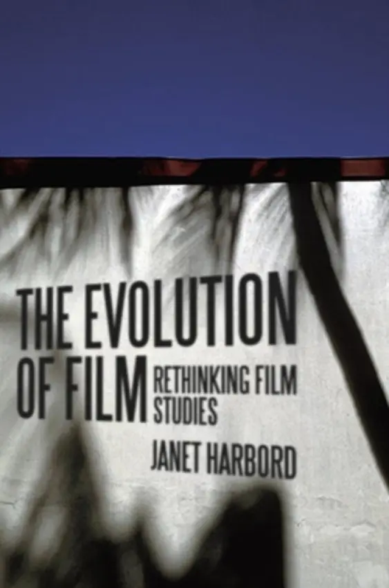 Evolution of Film - Harbord, Janet (Goldsmiths College, University of London)