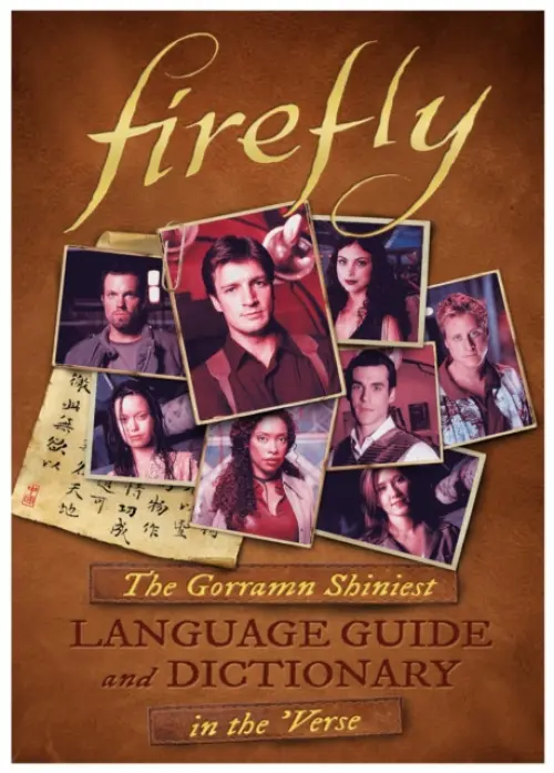 Firefly: The Gorramn Shiniest Language Guide and Dictionary in the 'Verse - Valentinelli, Monica