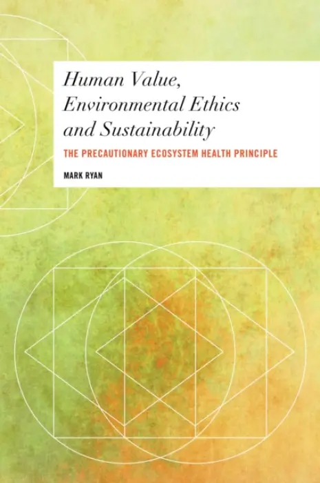 Human Value, Environmental Ethics and Sustainability - Ryan, Mark