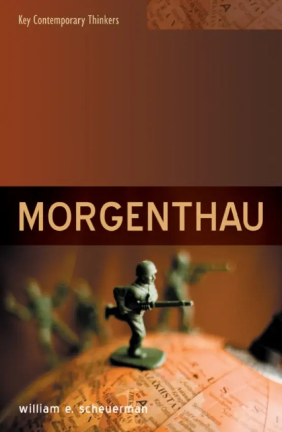 Morgenthau - Scheuerman, William E. (Professor of Political Science at Indiana University, IN)