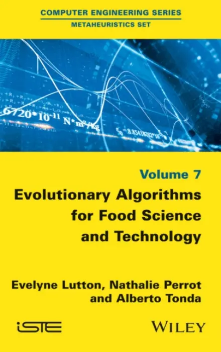 Evolutionary Algorithms for Food Science and Technology - Lutton, Evelyne (INRA) a Perrot, Nathalie (INRA) a Tonda, Alberto (INRA)