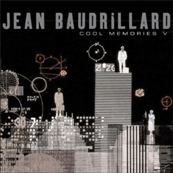 Cool Memories V - Baudrillard, Jean (Formerly at the University if Nanterre)