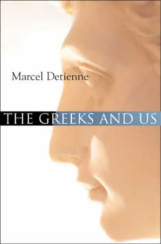 Greeks and Us - Detienne, Marcel (Johns Hopkins University)