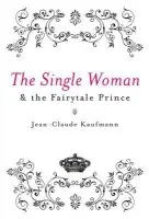 Single Woman and the Fairytale Prince - Kaufmann, Jean-Claude