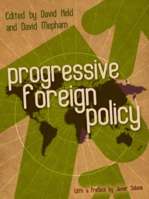 Progressive Foreign Policy - Held, David (London School of Economics and Political Science) a Mepham, David (Institute For Public Policy Research)