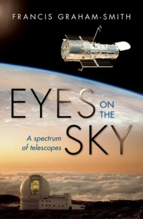 Eyes on the Sky - Graham-Smith, Francis (Emeritus Professor, Jodrell Bank Centre for Astrophysics, University of Manchester)