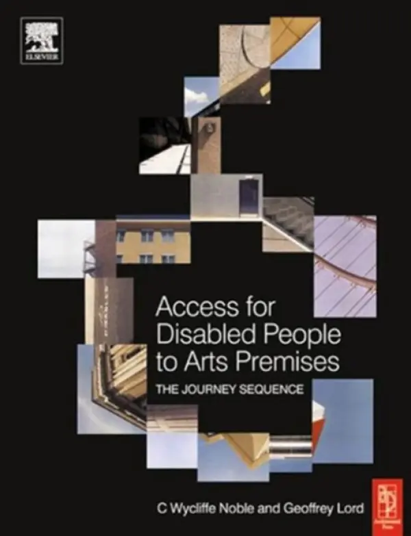 Access for Disabled People to Arts Premises: The Journey Sequence - Lord, Geoffrey a Noble, C Wycliffe