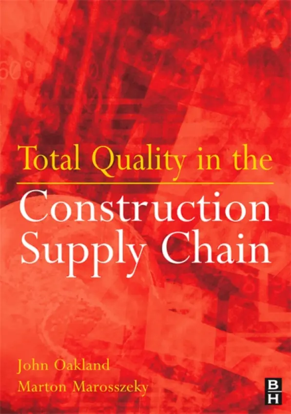 Total Quality in the Construction Supply Chain - Oakland, John S a Marosszeky, Marton
