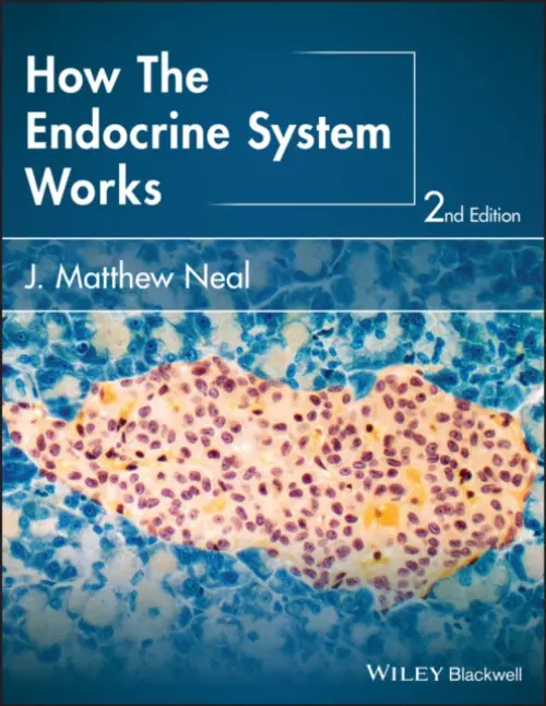 How the Endocrine System Works - Neal, J. Matthew (Indiana University)