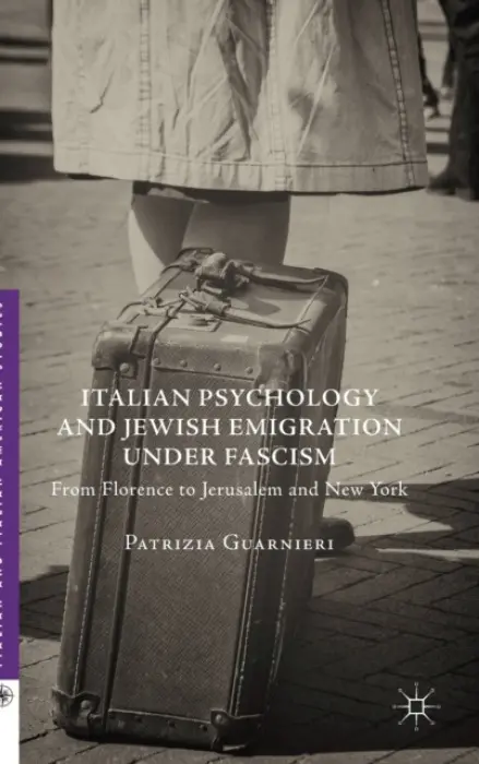 Italian Psychology and Jewish Emigration under Fascism - Guarnieri, Patrizia
