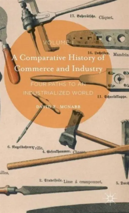 Comparative History of Commerce and Industry, Volume I - McNabb, David E.