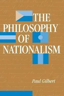 Philosophy Of Nationalism - Gilbert, Paul