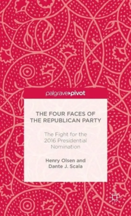 Four Faces of the Republican Party and the Fight for the 2016 Presidential Nomination - Olsen, H. a Scala, D.