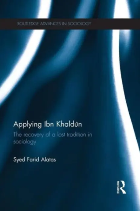 Applying Ibn Khaldun - Farid Alatas, Syed (National University of Singapore, Singapore)