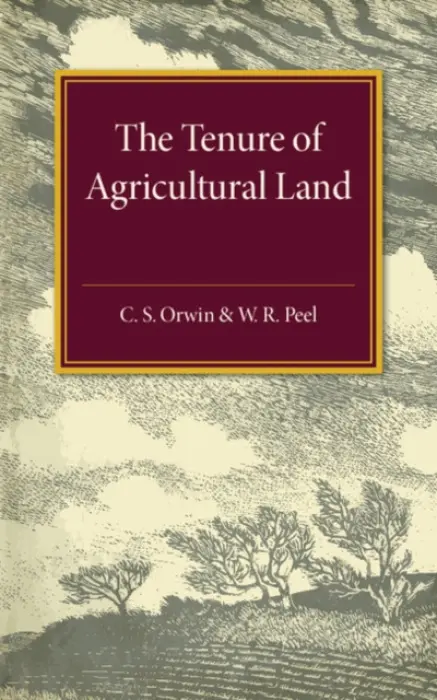 Tenure of Agricultural Land - Orwin, C. S. a Peel, W. R.