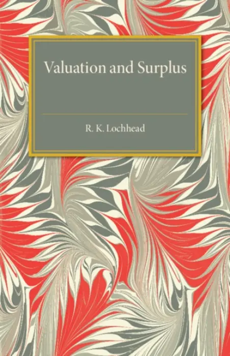 Valuation and Surplus - Lochhead, R. K.