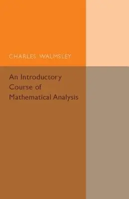 Introductory Course of Mathematical Analysis - Walmsley, Charles