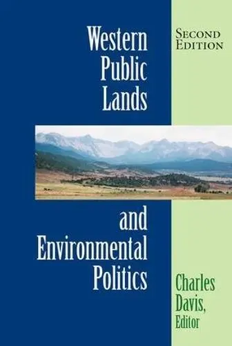 Western Public Lands And Environmental Politics, Second Edition - Davis, Charles