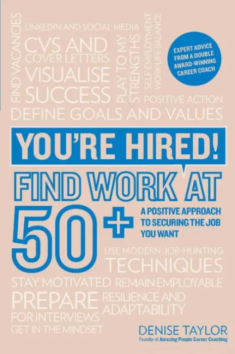 You're Hired! Find Work at 50+ - Taylor, Denise
