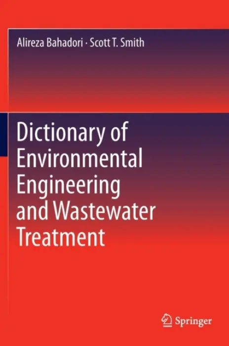 Dictionary of Environmental Engineering and Wastewater Treatment - Bahadori, Alireza a Smith, Scott T.