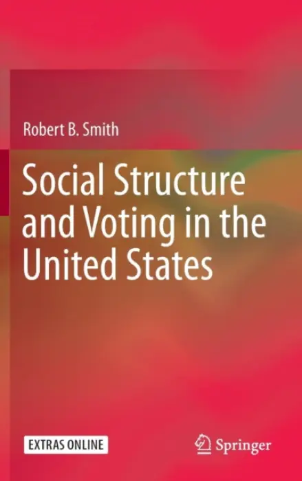 Social Structure and Voting in the United States - Smith, Robert B.