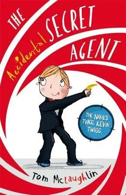 Accidental Secret Agent - McLaughlin, Tom (Author and Illustrator, Author and Illustrator, Devon, UK)