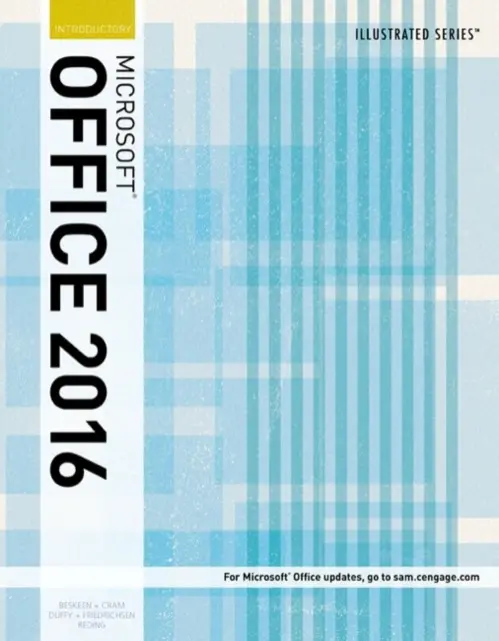 Illustrated MicrosoftA®Office 365 & Office 2016 - Beskeen, David (NA) a Cram, Carol (Capilano College) a Duffy, Jennifer (NA) a Friedrichsen, Lisa (Johnson County Community College) a Reding, Elizabeth