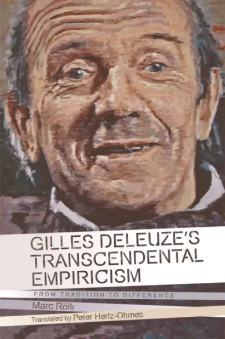 Gilles Deleuze's Transcendental Empiricism - Rolli, Marc (Professor of Philosophy, Leipzig Academy of Visual Arts (Hochschule fur Grafik und Buchkunst HGB))