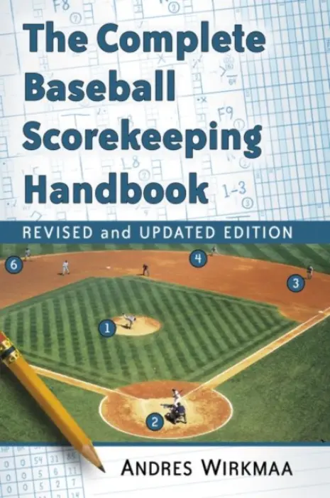Complete Baseball Scorekeeping Handbook, Revised and Updated Edition - Wirkmaa, Andres