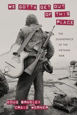 We Gotta Get Out of This Place - Bradley, Douglas a Werner, Craig