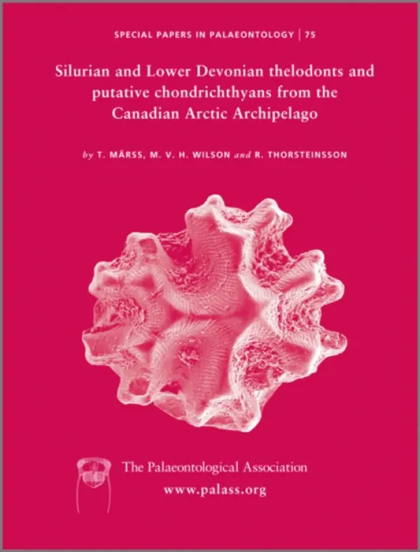 Special Papers in Palaeontology, Silurian and Lower Devonian Thelodonts and Putative Chondrichthyans from the Canadian Arctic Archipelago - Marss, T. (The Palaeontological Association) a Wilson, M. V. H. (The Palaeontological Association) a Thorsteinsson, R. (The Palaeontological Association)