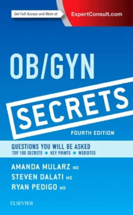 Ob/Gyn Secrets - Mularz, Amanda (Clinical Instructor, David Geffen School of Medicine at UCLA, Los Angeles, California a  Maternal-Fetal Medicine Fellow, Department of Obstetrics and Gynecology, Ronald Reagan-UCLA Medical Center, Los Angeles, California) a Dalati, Steven (Ass
