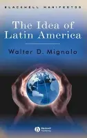 Idea of Latin America - Mignolo, Walter D. (Duke University)