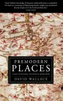 Premodern Places - Wallace, David (University of Pennsylvania)