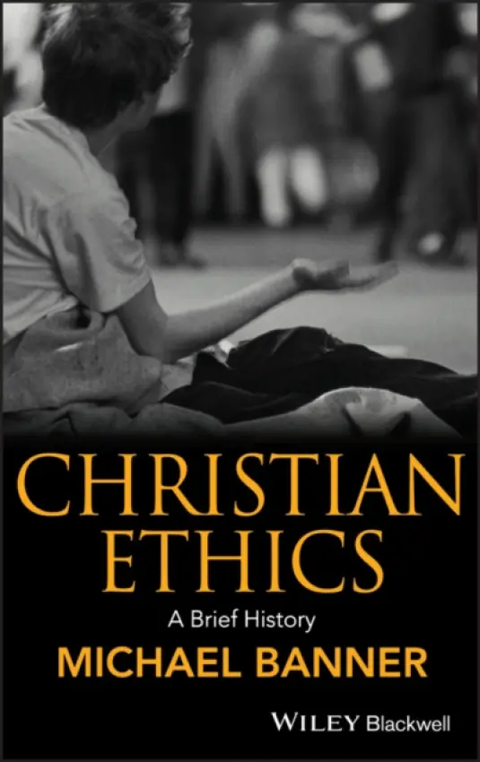Christian Ethics - Banner, Michael (Trinity College, Cambridge, UK)