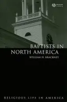 Baptists in North America - Brackney, William H. (Acadia University, Canada)