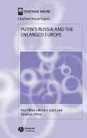 Putin's Russia and the Enlarged Europe - Allison, Roy (London School of Economics and Political Science) a Light, Margot (London School of Economics and Political Science) a White, Stephen (University of Glasgow)