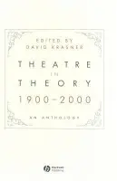 Theatre in Theory 1900-2000 - Krasner, David (Yale University)
