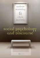 Social Psychology and Discourse - McKinlay, Andrew (University of Edinburgh) a McVittie, Chris (Queen Margaret University)