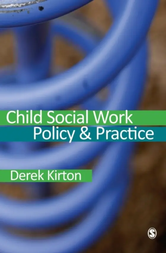 Child Social Work Policy & Practice - Kirton, Derek