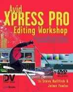 Avid Xpress Pro Editing Workshop - Hullfish, Steve (Editor/Producer, provideocoalition.com, USA)