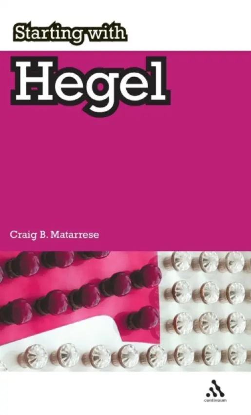 Starting with Hegel - Matarrese, Dr Craig B.