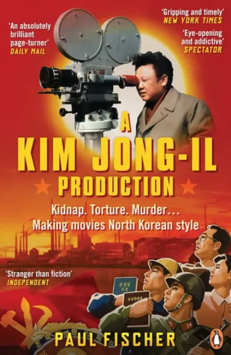 Kim Jong-Il Production - Fischer, Paul